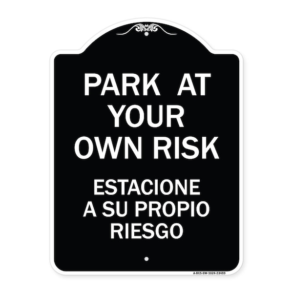 Signmission Park Your Own Risk Estacione Su Propio Riesgo Heavy-Gauge Aluminum Sign, 24" x 18", BW-1824-23489 A-DES-BW-1824-23489 - main